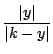 $\displaystyle \frac{\vert y\vert}{\vert k-y\vert}$