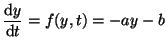 $\displaystyle \frac{\textrm{d}y}{\textrm{d}t} = f(y,t) = -ay - b$