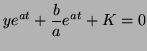 $\displaystyle y e^{at} + \frac{b}{a}e^{at} + K = 0$