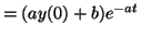 $\displaystyle = (ay(0) + b)e^{-at}$