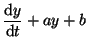 $\displaystyle {\frac{\textrm{d}y}{\textrm{d}t} + ay + b}$