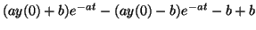 $\displaystyle (ay(0) + b)e^{-at} - (ay(0) - b) e^{-at} - b + b$