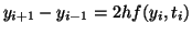 $\displaystyle y_{i+1} - y_{i-1} = 2hf(y_i,t_i)$