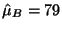 $ \hat{\mu}_B = 79$