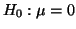 $ H_0: \mu = 0$