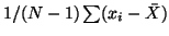$ 1/(N-1)\sum(x_i -
\bar{X})$