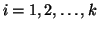 $ i = 1, 2, \ldots, k$