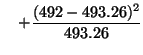$\displaystyle \quad + \frac{(492 - 493.26)^2}{493.26}$