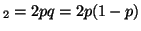 $ _2 = 2pq = 2p(1 - p)$