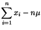 $\displaystyle \sum^n_{i = 1}x_i - n\mu$