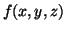 $ f(x, y, z)$