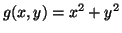 $ g(x, y) = x^2
+ y^2$