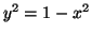 $ y^2 = 1 - x^2$