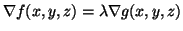 $ \nabla f(x, y, z) = \lambda \nabla g(x, y, z)$