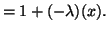 $\displaystyle = 1 + (-\lambda)(x).$