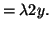 $\displaystyle = \lambda 2y.$