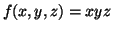 $\displaystyle f(x, y, z) = xyz$
