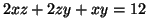 $\displaystyle 2xz + 2zy + xy = 12$