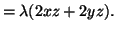 $\displaystyle = \lambda (2xz + 2yz).$