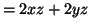 $\displaystyle = 2xz + 2yz$