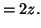 $\displaystyle = 2z.$
