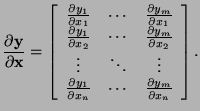$\displaystyle \frac{\partial {\bf y}}{\partial \mathbf{x}} = \left [ \begin{arr...
...{\partial x_n}&\cdots&\frac{\partial y_m}{\partial x_n} \end{array} \right ].$