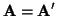 $ {\bf A = A}'$