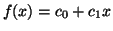 $ f(x) = c_0 + c_1x$