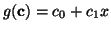 $ g({\bf c}) = c_0 + c_1x$