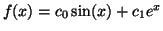 $ f(x) = c_0\sin(x) + c_1e^{x}$
