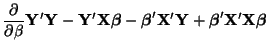 $\displaystyle {\frac{\partial}{\partial \beta} \mathbf{Y'Y - Y'X\boldsymbol{\beta} -
\boldsymbol{\beta}'X'Y + \boldsymbol{\beta}'X'X\boldsymbol{\beta}}}$