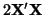 $ 2{\bf X}'{\bf
X}$