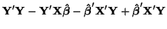 $\displaystyle {\bf Y'Y - Y'X\boldsymbol{\hat{\beta}} -
\boldsymbol{\hat{\beta}}'X'Y +
\boldsymbol{\hat{\beta}}'X'Y}$