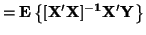 $\displaystyle = {\bf E}\left\{\mathbf{[X'X]^{-1}X'Y}\right\}$