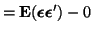 $\displaystyle = {\bf E}(\boldsymbol{\epsilon}\boldsymbol{\epsilon}') - 0$