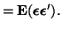 $\displaystyle = {\bf E}(\boldsymbol{\epsilon}\boldsymbol{\epsilon}').$