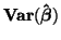 $\displaystyle {\mathbf{Var(\hat{\boldsymbol{\beta}})}}$