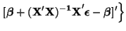 $\displaystyle \left. [ \boldsymbol{\beta} + {\bf (X'X)^{-1}X}'\boldsymbol{\epsilon} -
\boldsymbol{\beta}]' \right\}$