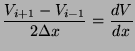 $\displaystyle \frac{V_{i+1} - V_{i-1}}{2 \Delta x} = \frac{dV}{dx}$