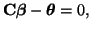 $\displaystyle {\bf C}\boldsymbol{\beta} - \boldsymbol{\theta} = 0,$