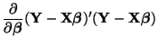 $\displaystyle \frac{\partial}{\partial \boldsymbol{\beta}} ({\bf Y - X}\boldsymbol{\beta})'({\bf Y - X}\boldsymbol{\beta})$