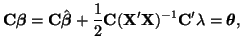 $\displaystyle {\bf C}\boldsymbol{\beta} = {\bf C}\hat{\boldsymbol{\beta}} +
\frac{1}{2}{\bf C}({\bf X}'{\bf X})^{-1}{\bf C}'\lambda = \boldsymbol{\theta},
$