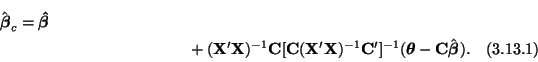 \begin{multline}
\hat{\boldsymbol{\beta}}_c = \boldsymbol{\hat{\beta}}\\
+ ({\b...
...C}']^{-1}(\boldsymbol{\theta} - {\bf C}\hat{\boldsymbol{\beta}}).
\end{multline}