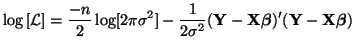 $\displaystyle \log\left[ \mathcal{L} \right] = \frac{-n}{2}\log[2\pi
\sigma^2] ...
...^2}({\bf Y} - {\bf X}\boldsymbol{\beta})'({\bf Y} - {\bf X}\boldsymbol{\beta})
$