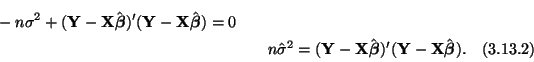 \begin{multline}
-n\sigma^2 + ({\bf Y} - {\bf X}\hat{\boldsymbol{\beta}})'({\bf ...
...oldsymbol{\beta}})'({\bf Y} -
{\bf X}\hat{\boldsymbol{\beta}})
.
\end{multline}