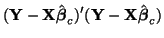 $\displaystyle {({\bf Y} - {\bf X}\hat{\boldsymbol{\beta}}_c)'({\bf Y} - {\bf X}\hat{\boldsymbol{\beta}}_c)}$