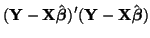 $\displaystyle ({\bf Y} - {\bf X}\hat{\boldsymbol{\beta}})'({\bf Y} -
{\bf X}\hat{\boldsymbol{\beta}})$