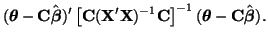 $\displaystyle (\boldsymbol{\theta} - {\bf C}\hat{\boldsymbol{\beta}})' \left[ {...
...1}{\bf C} \right]^{-1} (\boldsymbol{\theta} - {\bf C}\hat{\boldsymbol{\beta}}).$