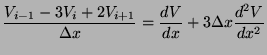 $\displaystyle \frac{V_{i-1} -3V_i + 2V_{i+1}}{\Delta x} = \frac{dV}{dx} + 3 \Delta x\frac{d^2V}{dx^2}$
