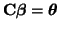 $ {\bf C}\boldsymbol{\beta} =
\boldsymbol{\theta}$
